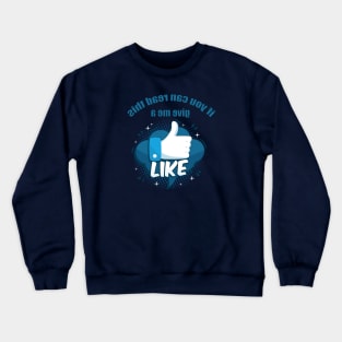 if you can read this give me a like Crewneck Sweatshirt